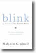 blink: The Power of Thinking Without Thinking by Malcolm Gladwell 