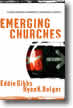 Emerging Churches: Creating Christian Community in Postmodern Cultures by Eddie Gibbs and Ryan K. Bolger 