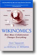 Wikinomics: How Mass Collaboration Changes Everything by Don Tapscott and Anthony D. Williams 