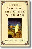 The Story of the Other Wise Man by Henry van Dyke
