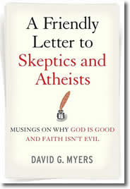 A Friendly Letter to Skeptics and Atheists by David G. Myers