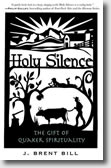 Holy 
Silence: The Gift of Quaker Spirituality