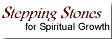 Stepping Stones for Spiritual Growth